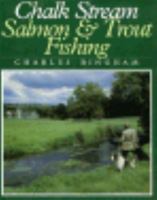 Chalk Stream Salmon and Trout Fishing 0811703274 Book Cover