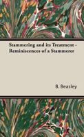 Stammering and Its Treatment - Reminiscences of a Stammerer 1443738840 Book Cover