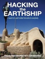 Hacking the Earthship: In Search of an Earth-Shelter That Works for Everybody 0986115525 Book Cover