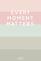 Every Moment Matters: Cute Inspirational Quote Planner 2020 - 6x9 100 Pages with Calendar + US and UK Holidays + Monthly and Weekly Organizer + Habit Tracker and Password Keeping Notebook 1698522878 Book Cover