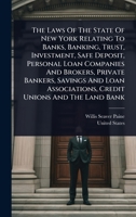 The Laws Of The State Of New York Relating To Banks, Banking, Trust, Investment, Safe Deposit, Personal Loan Companies And Brokers, Private Bankers, ... Associations, Credit Unions And The Land Bank 1024873781 Book Cover