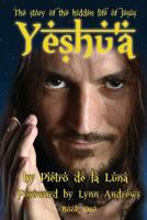 Yeshu'a: The Story of the Hidden Life of Jesus: Book One 1910125172 Book Cover