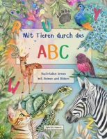 Mit Tieren durch das ABC – Buchstaben lernen mit Reimen und Bildern: Lustiges Kinderbuch zum Vorlesen und Lernen der 26 Buchstaben des Alphabets, mit ... Kindergarten und Vorschule (German Edition) B0H237B89T Book Cover