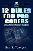 12 Rules For Pro Coders: Actionable Advice To Accelerate Your Career 1956410376 Book Cover