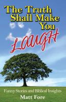The Truth Shall Make You Laugh 0982947631 Book Cover
