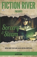 Fiction River Presents: Sorcery & Steam 1561460974 Book Cover