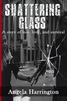 Shattering Glass: A story of loss, love, and survival B0FT1DB917 Book Cover