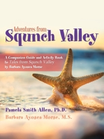 Adventures from Squnch Valley : A Companion Guide and Activity Book to Tales from Squnch Valley by Barbara Ayosea Morse 1728369088 Book Cover