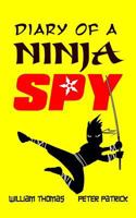 Diary of a Ninja Spy (An hilarious adventure for children aged 7 - 12) 1522701354 Book Cover