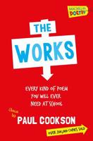 The Works: Every Kind of Poem You Will Ever Need at School 1447273494 Book Cover