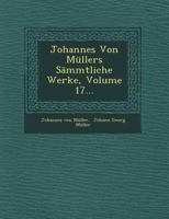 Johannes Von Mullers Sammtliche Werke, Volume 17... 1249616409 Book Cover