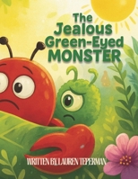 The Jealous Green-Eyed Monster: A Monster Feelings Crew Story About Jealousy and Friendship B0FSH3HYT4 Book Cover