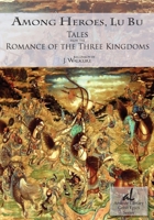 Among Heroes, Lu Bu: Tales from the Romance of the Three Kingdoms (Arsinoe Library Great Epics Series) B086PN17G9 Book Cover