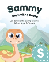 Sammy the Smiling Snake: Join Sammy on his exciting adventure to learn to say the ‘s’ sound B0C4MNCJT6 Book Cover