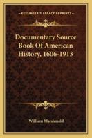 Documentary Source Book of American History, 1606-1913 1143415450 Book Cover
