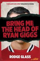 Bring Me the Head of Ryan Giggs 1906994382 Book Cover