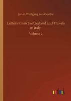 Letters From Switzerland and Travels in Italy: Volume 2 3752349964 Book Cover