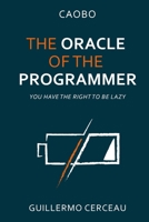 The Oracle of the programmer: keep your customers satisfied, your users happy, your programs working, and your inner peace intact 1688965815 Book Cover