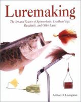 Luremaking: The Art and Science of Spinnerbaits, Buzzbaits, Jigs, and Other Leadheads 0070381526 Book Cover