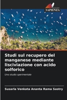 Studi sul recupero del manganese mediante lisciviazione con acido solforico (Italian Edition) 6206904512 Book Cover