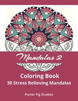Mandalas 2 Coloring Book : 30 Stress Relieving Mandala Designs 1725699206 Book Cover