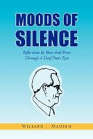 Moods of Silence 1425787894 Book Cover