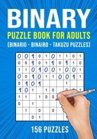 Binary Puzzle Book for Adults: 156 Binario Binairo Takuzu Math Logic Puzzles | Easy to Hard B099ZRSW9G Book Cover