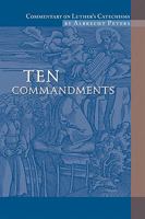 Commentary on Luther's Catechisms: Ten Commandments 0758611978 Book Cover