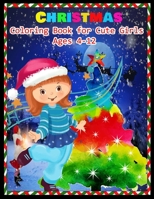 CHRISTMAS Coloring Book for Cute Girls Ages 4-12: Stress Relieving Coloring Pages, Coloring Book for Relaxation: Christmas A Festive Coloring Book for Adults 1678311332 Book Cover