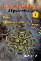 Frances Kildare Mysteries: Fishy and a Diamond's Curse 1537627163 Book Cover