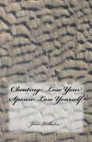 Cheating: Lose Your Spouse, Lose Yourself: Cheating: Lose Your Spouse, Lose Yourself 1981372369 Book Cover