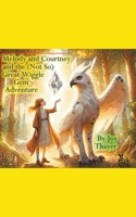 Melody and Courtney and the (not so) Great Wiggle Gem Adventure B0CLYWYC6P Book Cover