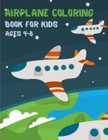 Airplane Coloring Book For Kids Ages 4-8: 50 Beautiful Coloring Pages of Planes - Air Force, Airliner, Jet Fighters - Big Kids Coloring Book for Boys. B092H9V4DP Book Cover