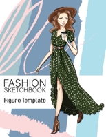 Fashion Sketchbook Figure Template: Large Female Figure Template for Easily Sketching Your Fashion Design Styles and Building Your Portfolio Large 8.5 x 11 inch Perfect Gift for Students, Women, Girls 3833394951 Book Cover