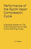 Performance of the R417A Vapor Compression Cycle: Issue of A Booklet Series on The Thermodynamics of Heat Pump Working Fluids B0H3KSPGCX Book Cover