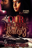 Our Love Is the Realest 3 1966375301 Book Cover