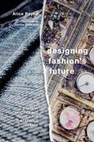 Designing Fashion's Future: Present Practice and Tactics for Sustainable Change 1350092460 Book Cover