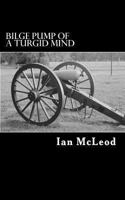 Bilge Pump of a Turgid Mind 1490591435 Book Cover