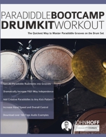 Paradiddle Bootcamp Drumkit Workout: The Quickest Way to Master Paradiddle Grooves on the Drumset 1789332214 Book Cover