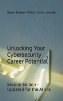 Unlocking Your Cybersecurity Career Potential: Second Edition — Updated for the AI Era B0HKLGMDK4 Book Cover