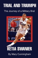 Trial and Triumph: The Journey of a Military Brat Ketia Swanier 1951543165 Book Cover