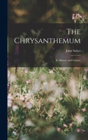 The Chrysanthemum: Its History and Culture 143716868X Book Cover
