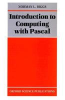 Introduction to Computing with Pascal (Oxford Science Publications) 0198537565 Book Cover