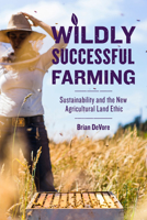 Wildly Successful Farming: Sustainability and the New Agricultural Land Ethic 029931880X Book Cover
