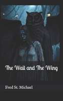 The Wail and The Wing: The Haunting Legends of South Texas B0FGXHX2MQ Book Cover