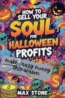 How to Sell Your Soul for Halloween Profits B0FPH7LQ4Z Book Cover