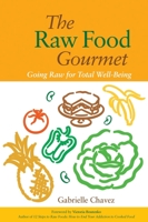 The Raw Food Gourmet: Going Raw for Total Well-Being 1556436130 Book Cover