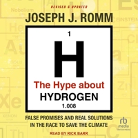 The Hype About Hydrogen: False Promises and Real Solutions in the Race to Save the Climate: Revised and Updated B0GS6Y7S2S Book Cover