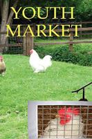 Youth Market - Campaign for humane treatment for chickens and TV viewers 095548894X Book Cover