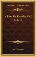 Le Lion De Flandre V1-2 (1871) 1160161674 Book Cover